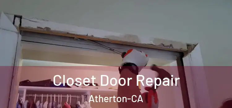  Closet Door Repair Atherton-CA