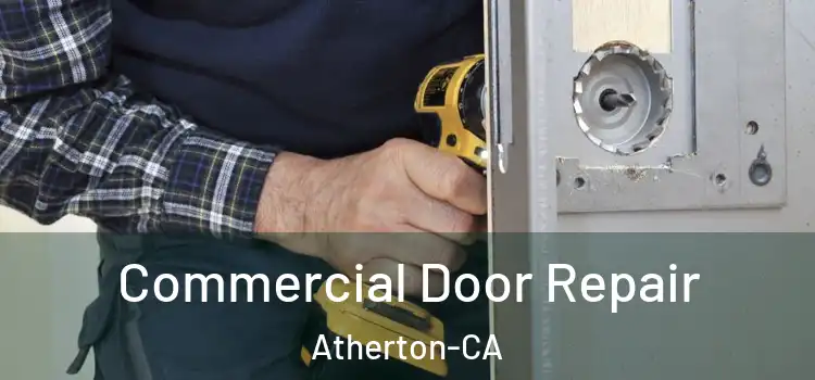  Commercial Door Repair Atherton-CA