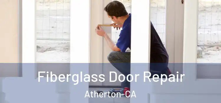  Fiberglass Door Repair Atherton-CA