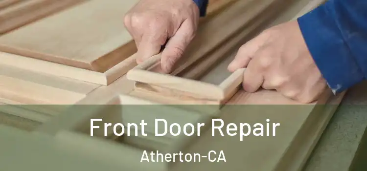  Front Door Repair Atherton-CA