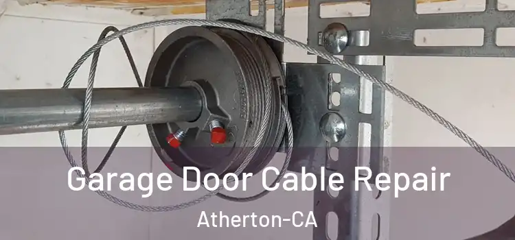  Garage Door Cable Repair Atherton-CA