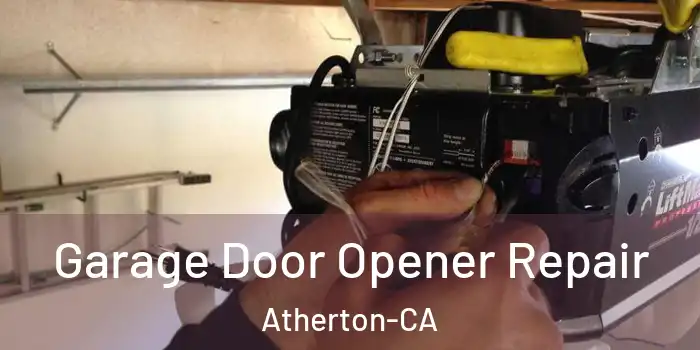  Garage Door Opener Repair Atherton-CA