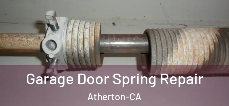  Garage Door Spring Repair Atherton-CA