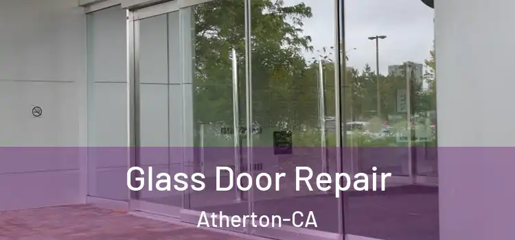  Glass Door Repair Atherton-CA