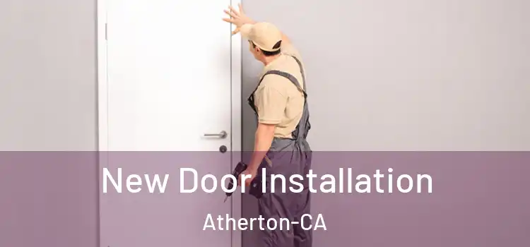  New Door Installation Atherton-CA