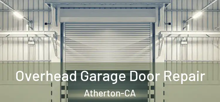  Overhead Garage Door Repair Atherton-CA