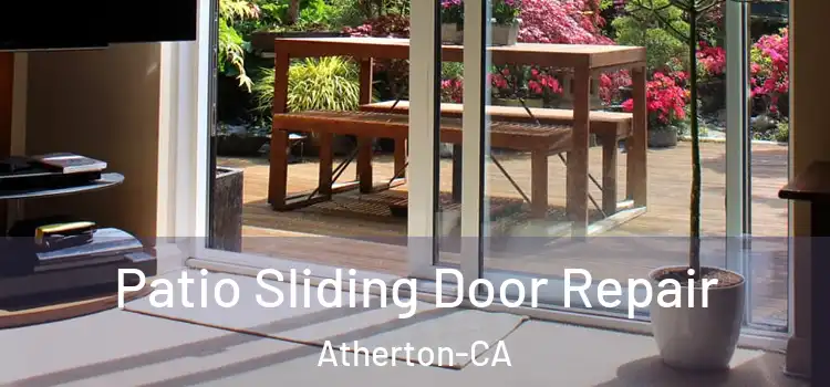  Patio Sliding Door Repair Atherton-CA