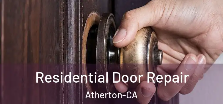  Residential Door Repair Atherton-CA