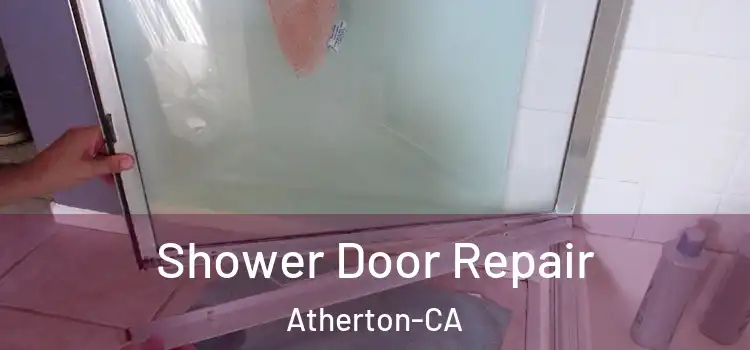  Shower Door Repair Atherton-CA