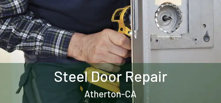  Steel Door Repair Atherton-CA